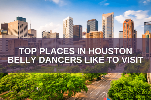 Image of Title Top Places Belly Dancers Like To Go In Houston of Houston Skyline
