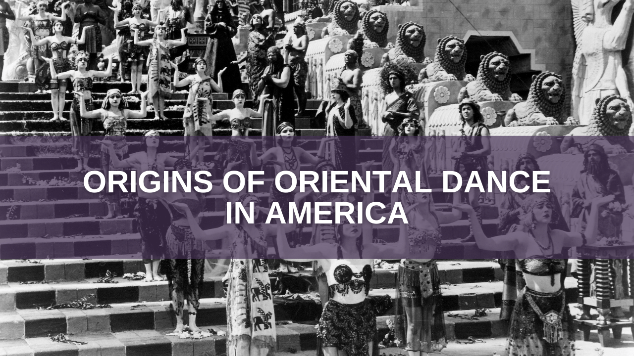 Featured Image of Title Origins of Oriental Dance in America