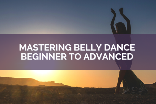Featured Image of Mastering Belly Dance Beginner - Advanced