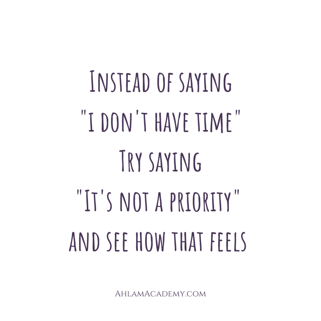 Instead of saying "i don't have time" Try saying "It's not a priority" and see how that feels belly dance meme