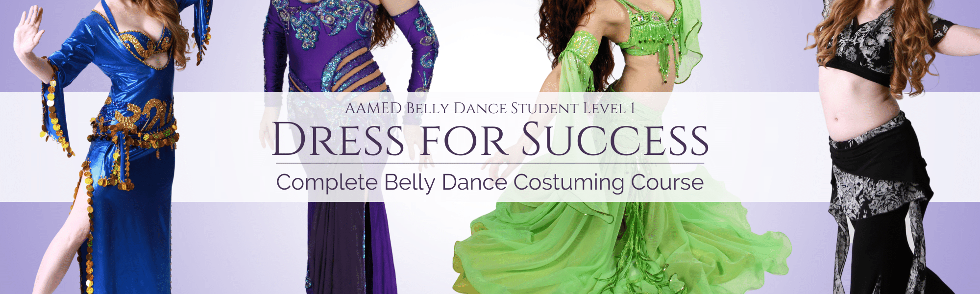 Featured Image Dress for Success: Complete Belly Dance Costuming Course - AAMED Belly Dance Student Level 1 Requirement